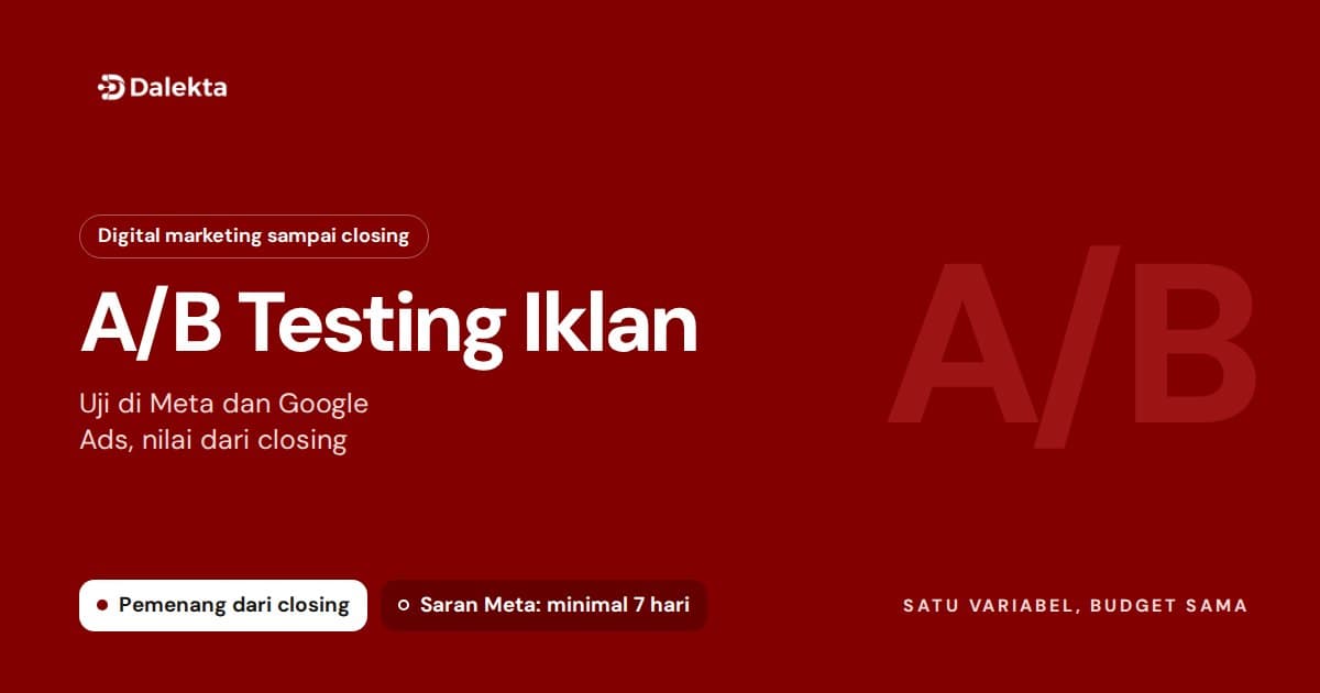 A/B Testing Iklan: Cara Uji di Meta Ads dan Google Ads, lalu Menilai Pemenang dari Closing